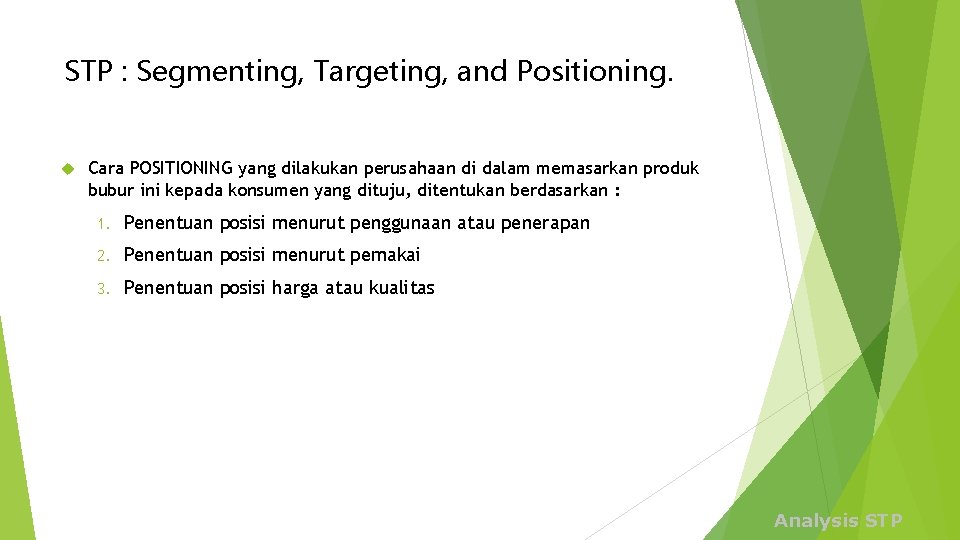 STP : Segmenting, Targeting, and Positioning. Cara POSITIONING yang dilakukan perusahaan di dalam memasarkan