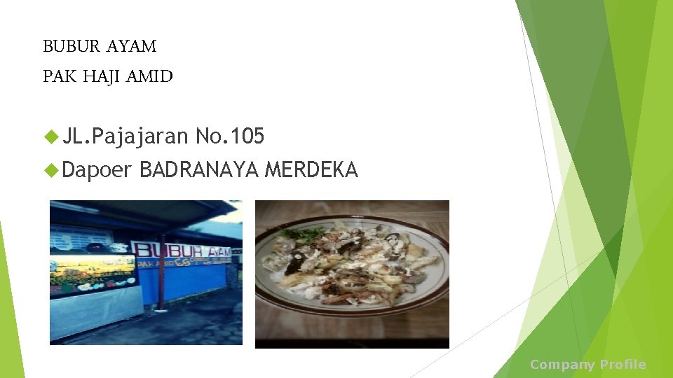 BUBUR AYAM PAK HAJI AMID JL. Pajajaran Dapoer No. 105 BADRANAYA MERDEKA Company Profile