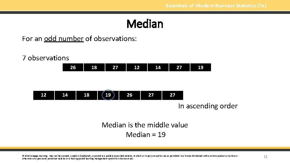 Essentials of Modern Business Statistics (7 e) Median For an odd number of observations:
