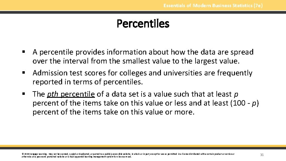 Essentials of Modern Business Statistics (7 e) Percentiles § A percentile provides information about