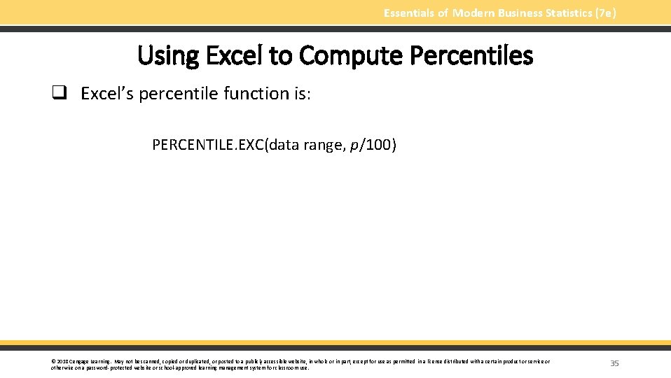 Essentials of Modern Business Statistics (7 e) Using Excel to Compute Percentiles q Excel’s