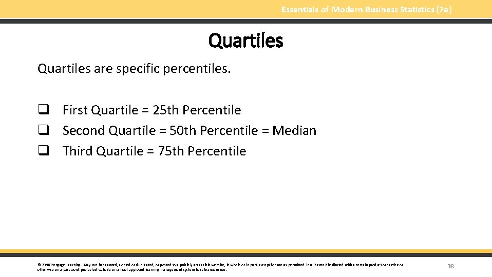 Essentials of Modern Business Statistics (7 e) Quartiles are specific percentiles. q First Quartile