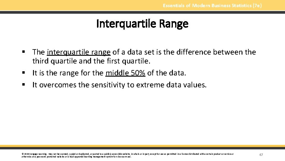 Essentials of Modern Business Statistics (7 e) Interquartile Range § The interquartile range of