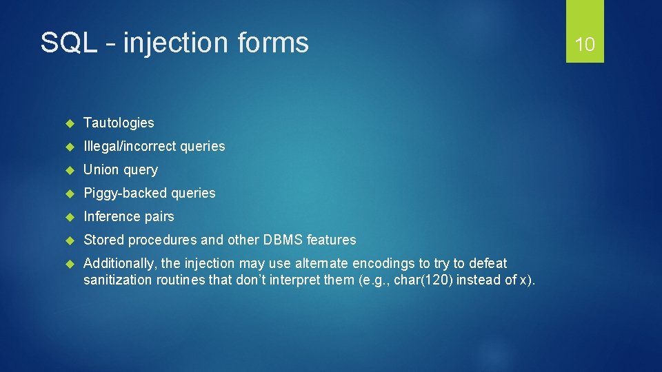 SQL – injection forms Tautologies Illegal/incorrect queries Union query Piggy-backed queries Inference pairs Stored