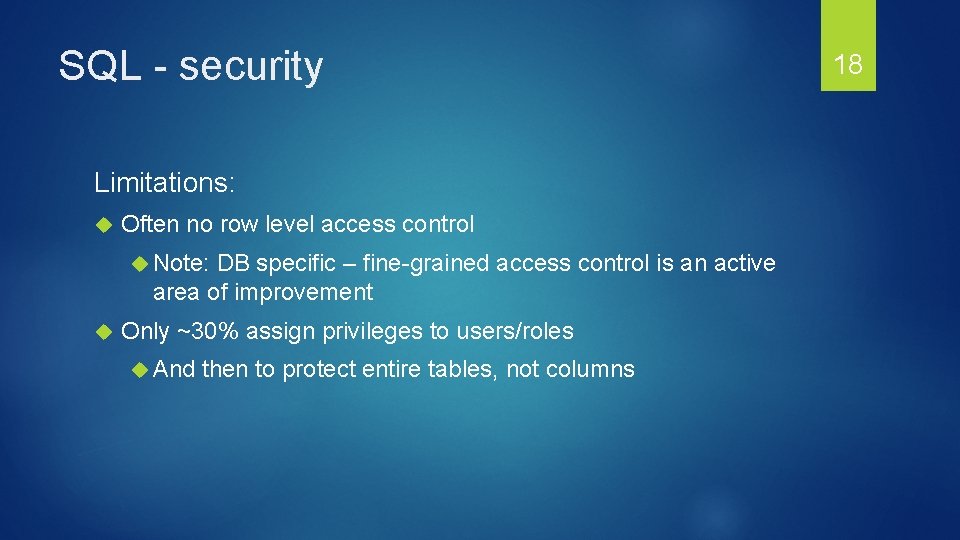 SQL - security Limitations: Often no row level access control Note: DB specific –