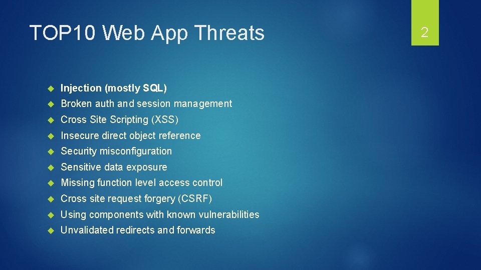 TOP 10 Web App Threats Injection (mostly SQL) Broken auth and session management Cross