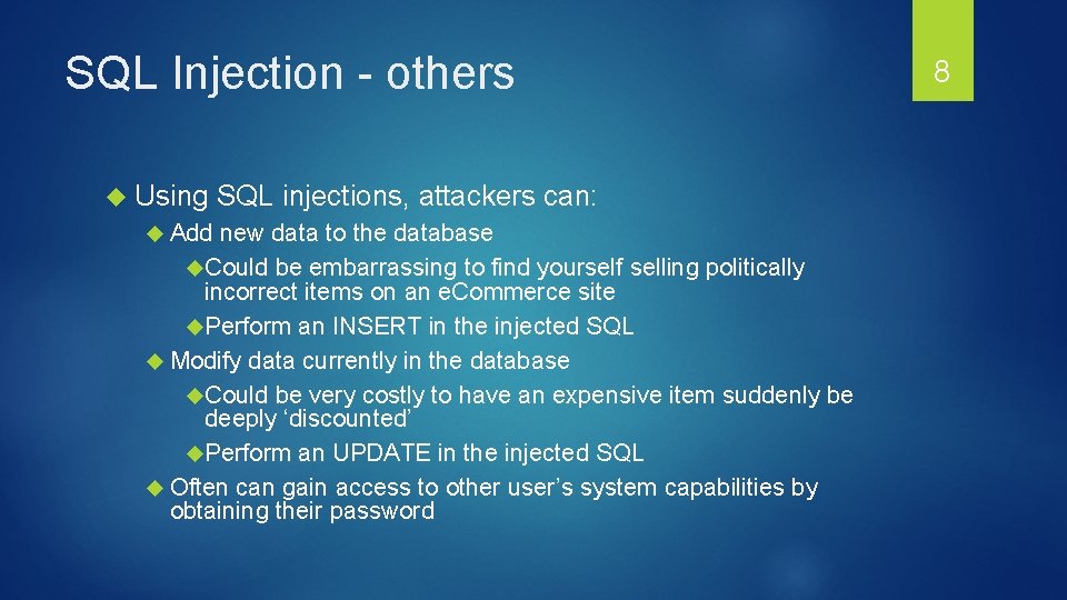 SQL Injection - others Using SQL injections, attackers can: Add new data to the