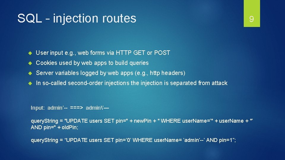 SQL – injection routes User input e. g. , web forms via HTTP GET