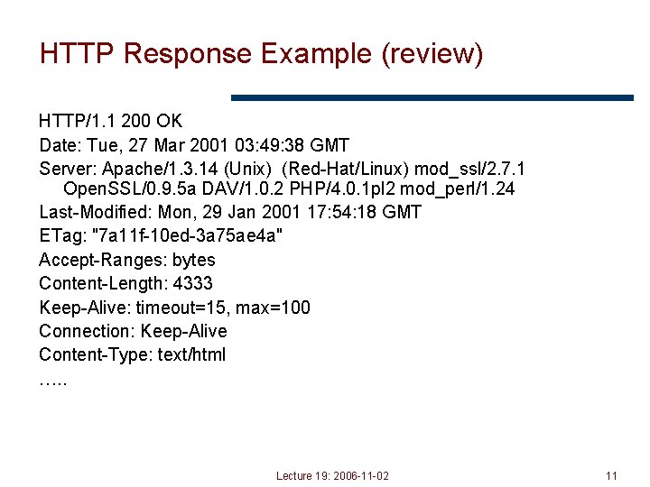 HTTP Response Example (review) HTTP/1. 1 200 OK Date: Tue, 27 Mar 2001 03: