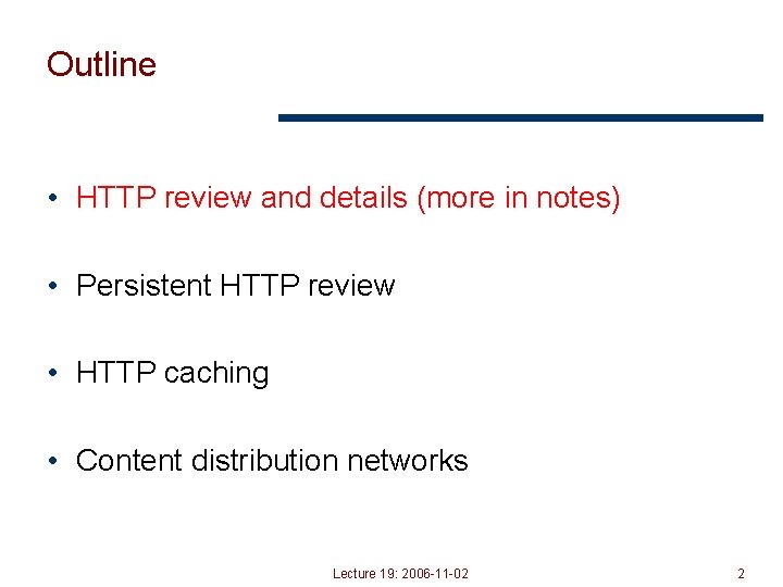Outline • HTTP review and details (more in notes) • Persistent HTTP review •