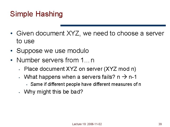 Simple Hashing • Given document XYZ, we need to choose a server to use
