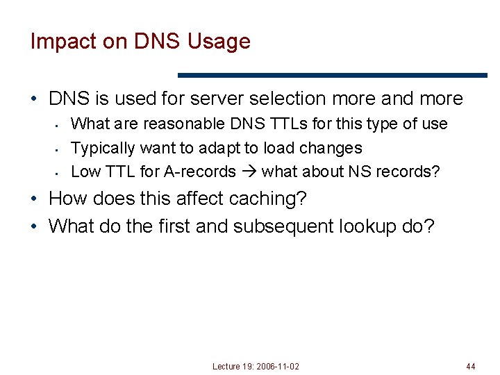 Impact on DNS Usage • DNS is used for server selection more and more