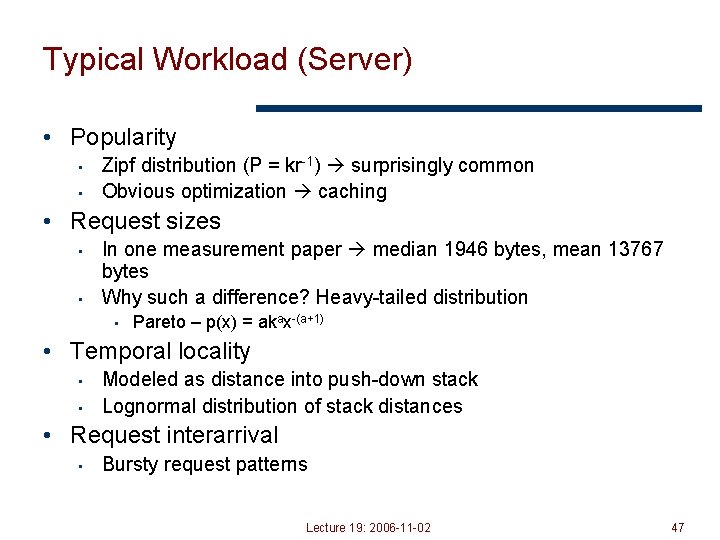 Typical Workload (Server) • Popularity • • Zipf distribution (P = kr-1) surprisingly common