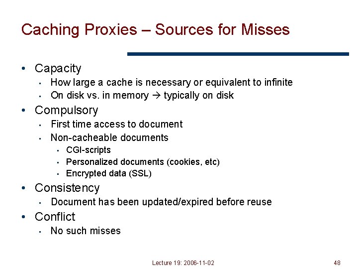 Caching Proxies – Sources for Misses • Capacity • • How large a cache