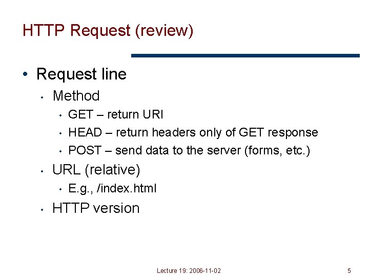 HTTP Request (review) • Request line • Method • • URL (relative) • •