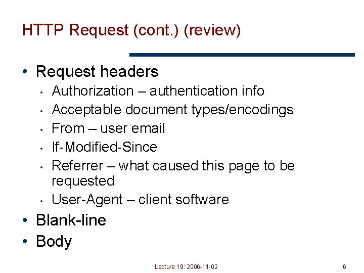 HTTP Request (cont. ) (review) • Request headers • • • Authorization – authentication