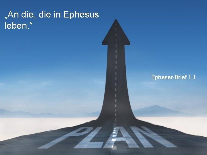 „An die, die in Ephesus leben. “ Epheser-Brief 1, 1 
