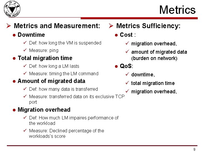 Metrics Ø Metrics and Measurement: l l Downtime Ø Metrics Sufficiency: l Cost :