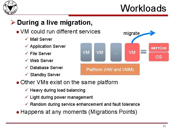 Workloads Ø During a live migration, l VM could run different services migrate ü