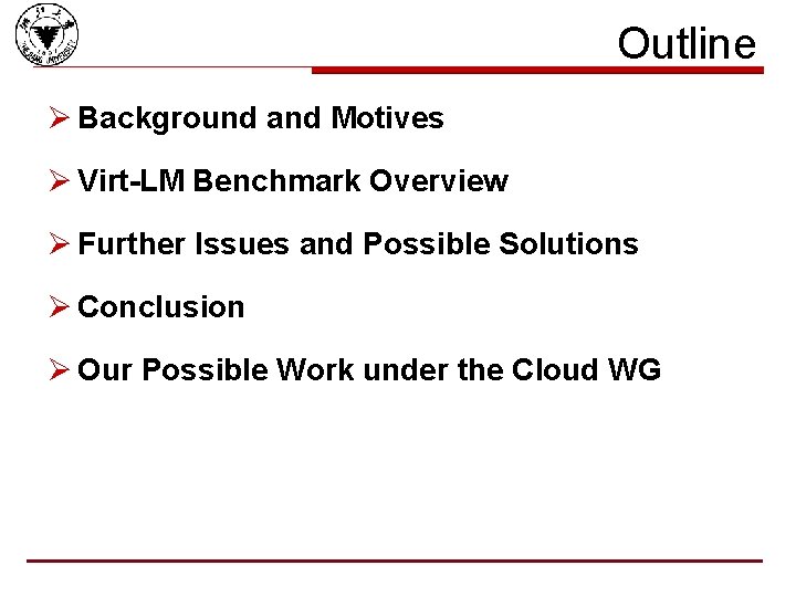 Outline Ø Background and Motives Ø Virt-LM Benchmark Overview Ø Further Issues and Possible