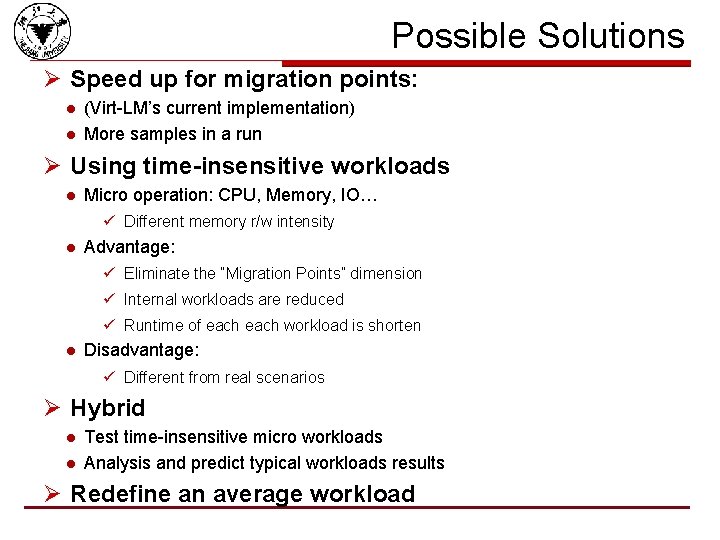 Possible Solutions Ø Speed up for migration points: l l (Virt-LM’s current implementation) More