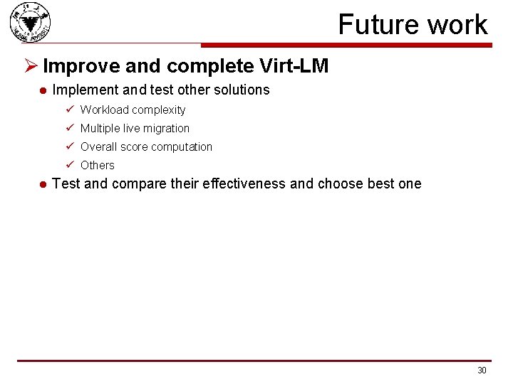 Future work Ø Improve and complete Virt-LM l Implement and test other solutions ü