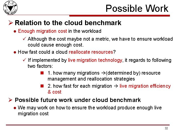 Possible Work Ø Relation to the cloud benchmark l Enough migration cost in the