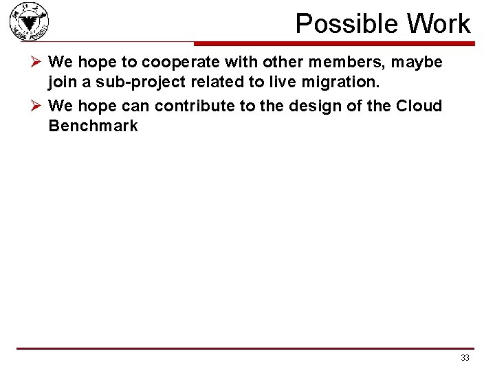 Possible Work Ø We hope to cooperate with other members, maybe join a sub-project