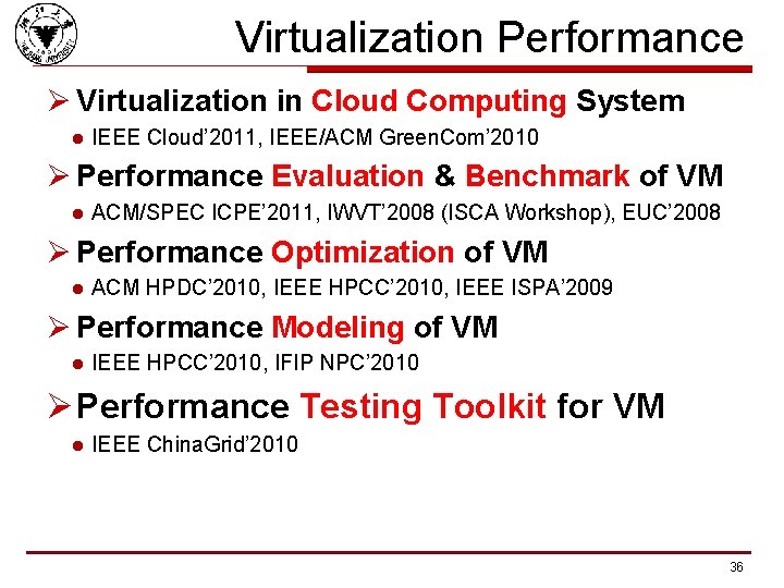 Virtualization Performance Ø Virtualization in Cloud Computing System l IEEE Cloud’ 2011, IEEE/ACM Green.
