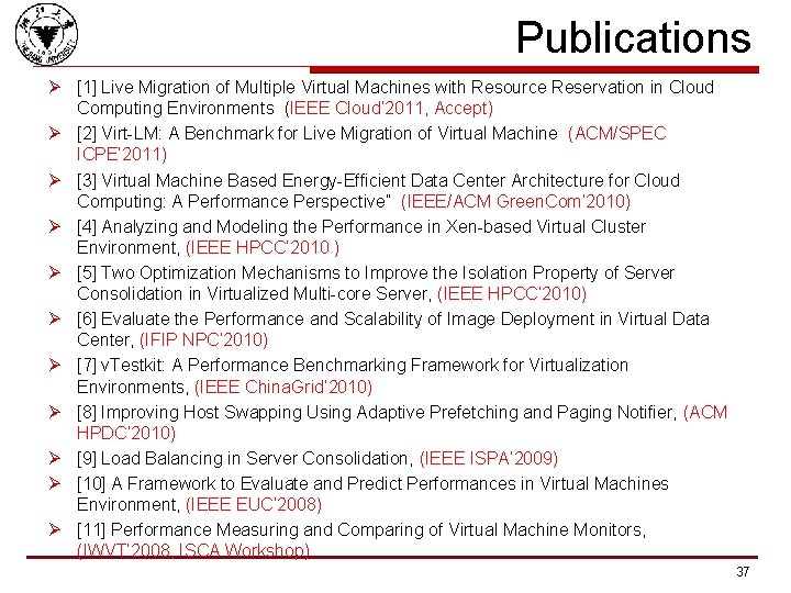 Publications Ø [1] Live Migration of Multiple Virtual Machines with Resource Reservation in Cloud