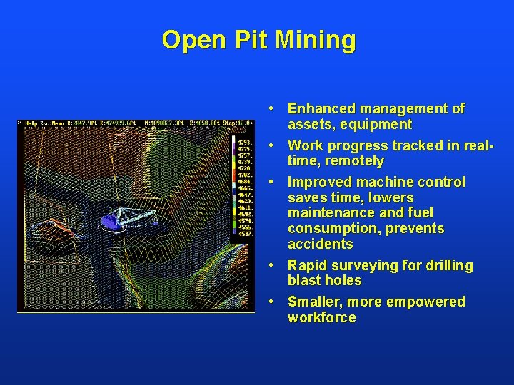 Open Pit Mining • Enhanced management of assets, equipment • Work progress tracked in