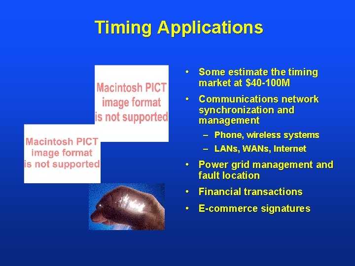 Timing Applications • Some estimate the timing market at $40 -100 M • Communications