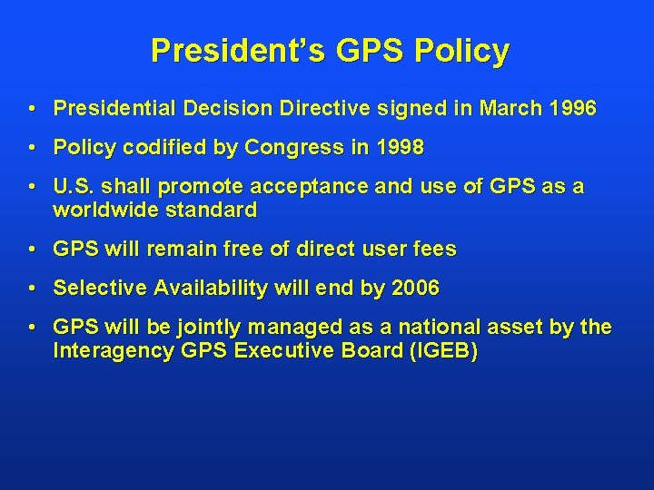 President’s GPS Policy • Presidential Decision Directive signed in March 1996 • Policy codified