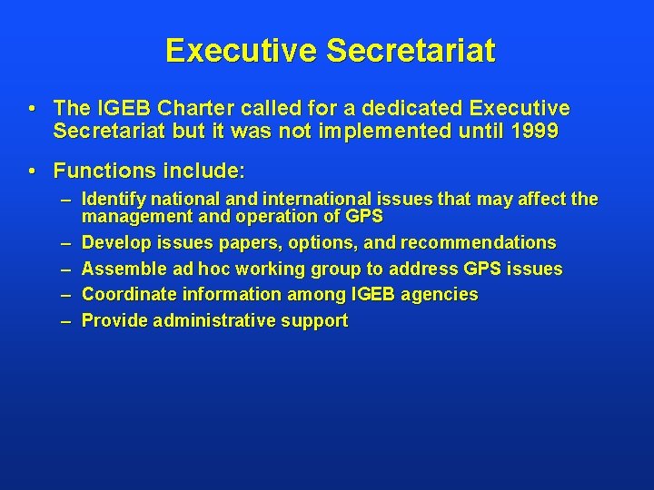 Executive Secretariat • The IGEB Charter called for a dedicated Executive Secretariat but it