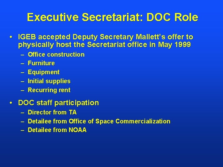 Executive Secretariat: DOC Role • IGEB accepted Deputy Secretary Mallett’s offer to physically host