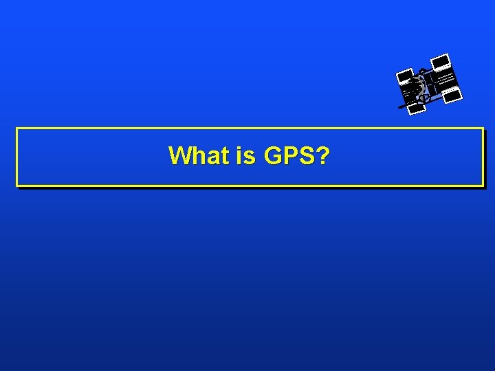 What is GPS? 