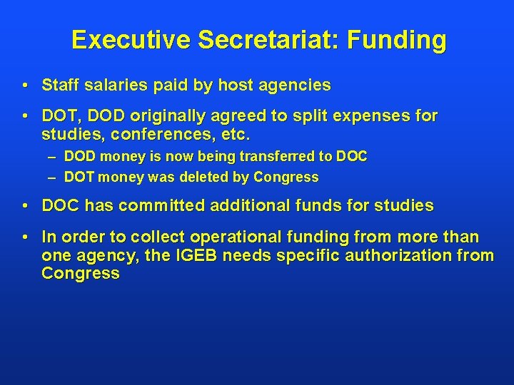 Executive Secretariat: Funding • Staff salaries paid by host agencies • DOT, DOD originally