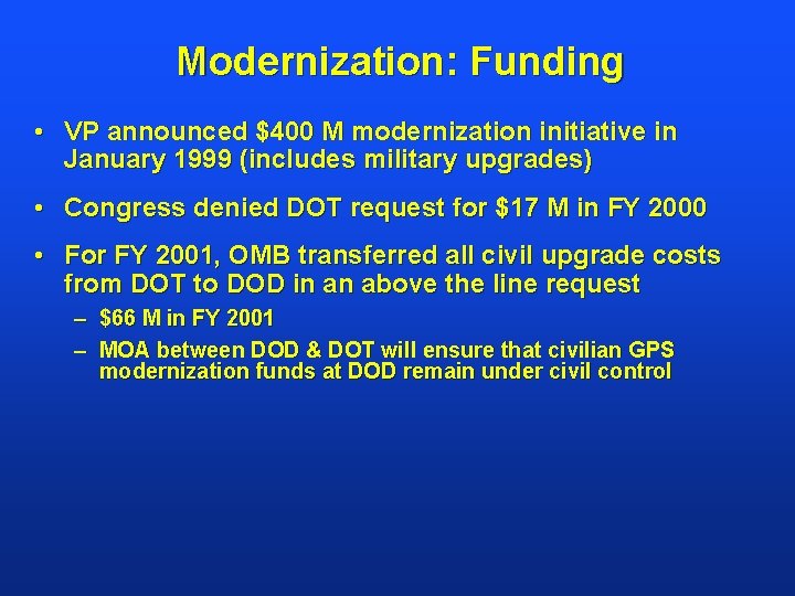 Modernization: Funding • VP announced $400 M modernization initiative in January 1999 (includes military