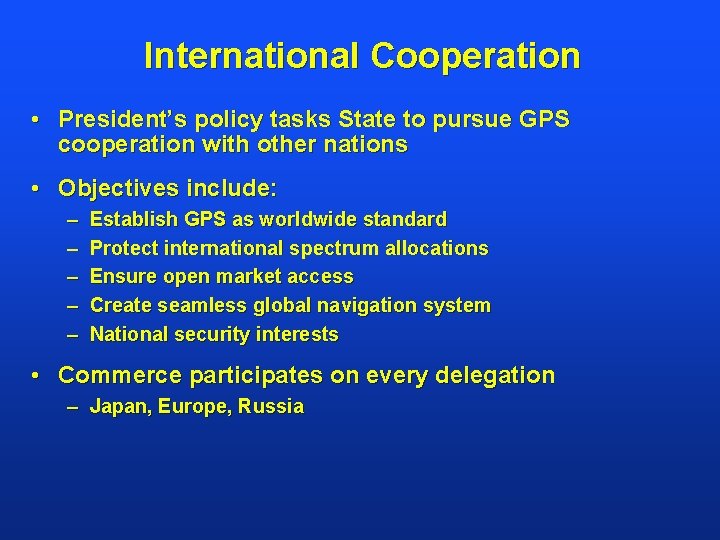 International Cooperation • President’s policy tasks State to pursue GPS cooperation with other nations