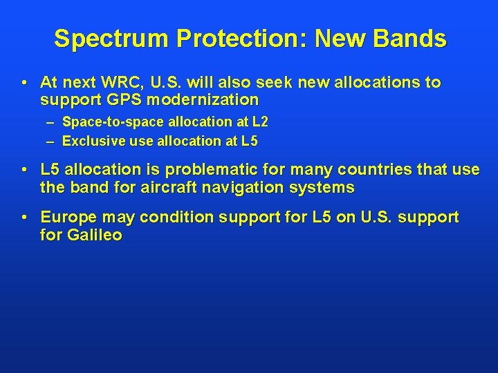 Spectrum Protection: New Bands • At next WRC, U. S. will also seek new