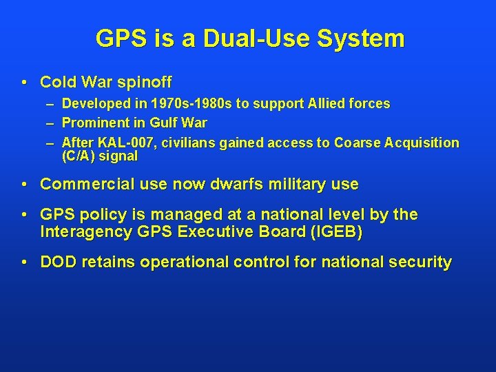 GPS is a Dual-Use System • Cold War spinoff – Developed in 1970 s-1980