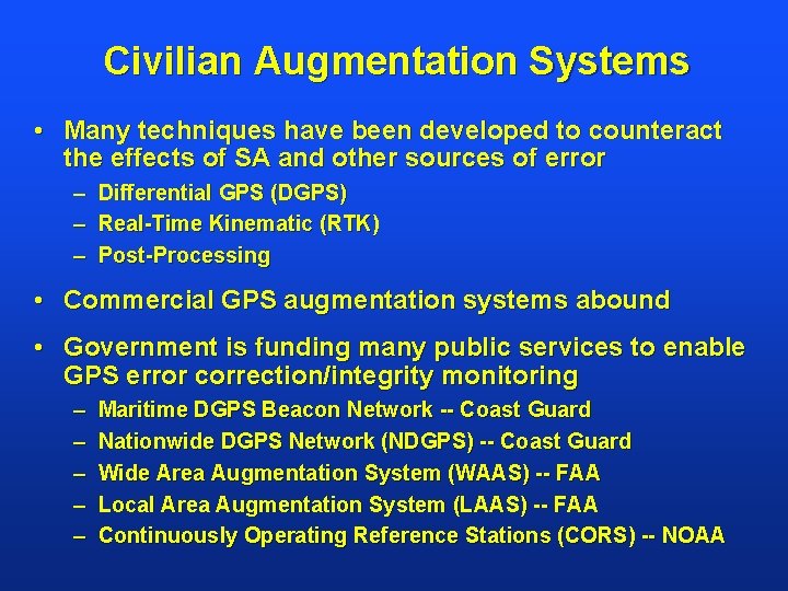 Civilian Augmentation Systems • Many techniques have been developed to counteract the effects of