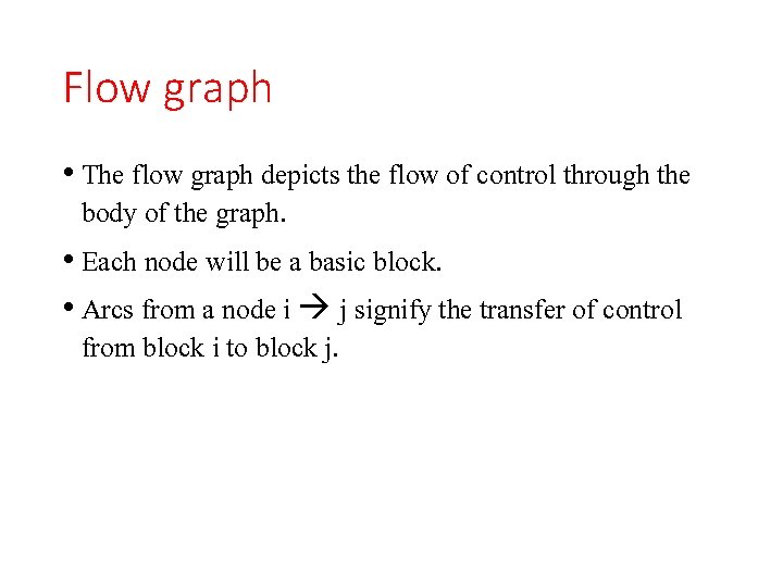 Flow graph • The flow graph depicts the flow of control through the body