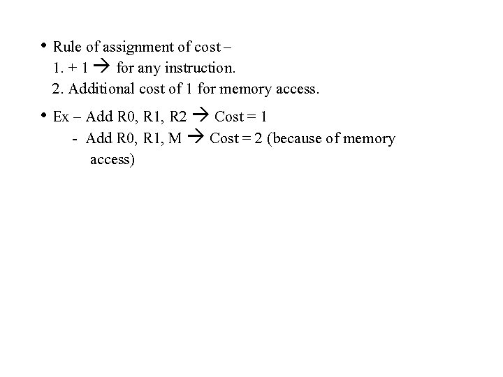  • Rule of assignment of cost – 1. + 1 for any instruction.