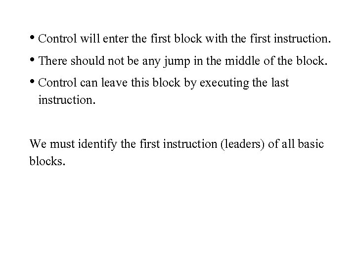  • Control will enter the first block with the first instruction. • There