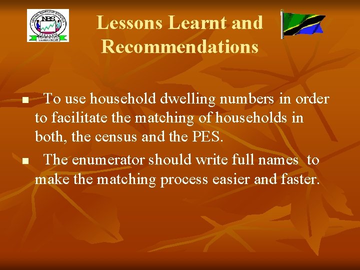Lessons Learnt and Recommendations n n To use household dwelling numbers in order to