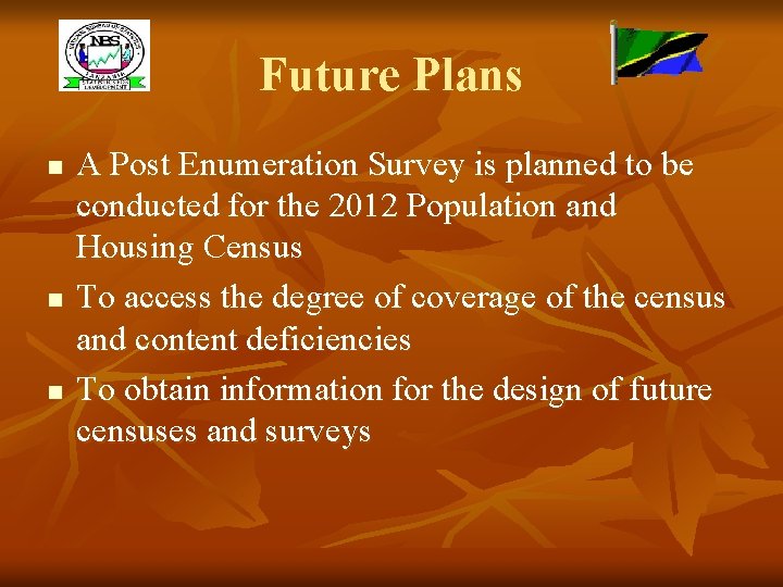 Future Plans n n n A Post Enumeration Survey is planned to be conducted