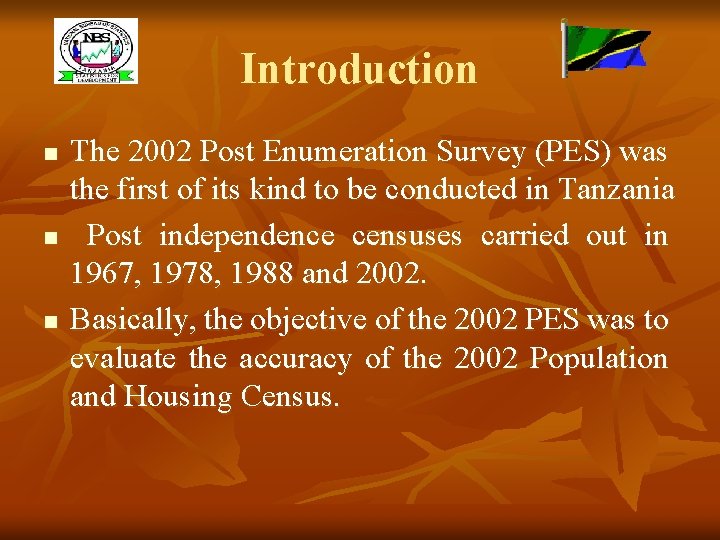 Introduction n The 2002 Post Enumeration Survey (PES) was the first of its kind