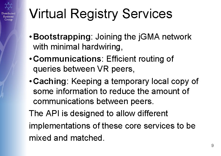 Virtual Registry Services • Bootstrapping: Joining the j. GMA network with minimal hardwiring, •