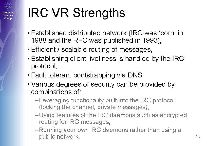 IRC VR Strengths • Established distributed network (IRC was ‘born’ in 1988 and the
